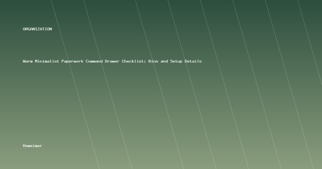 Warm Minimalist Paperwork Command Drawer Checklist: Bins and Setup Details